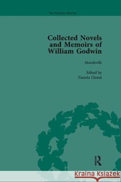 The Collected Novels and Memoirs of William Godwin Vol 6 Pamela Clemit, Maurice Hindle, Mark Philp 9781138111295