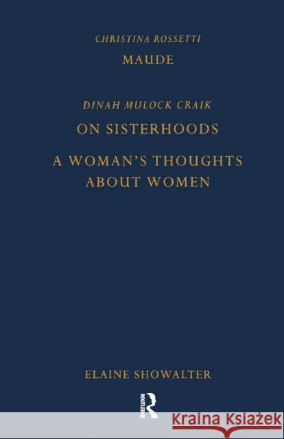 Maude by Christina Rossetti, on Sisterhoods and a Woman's Thoughts about Women by Dinah Mulock Craik Christina Rossetti 9781138111318 Routledge