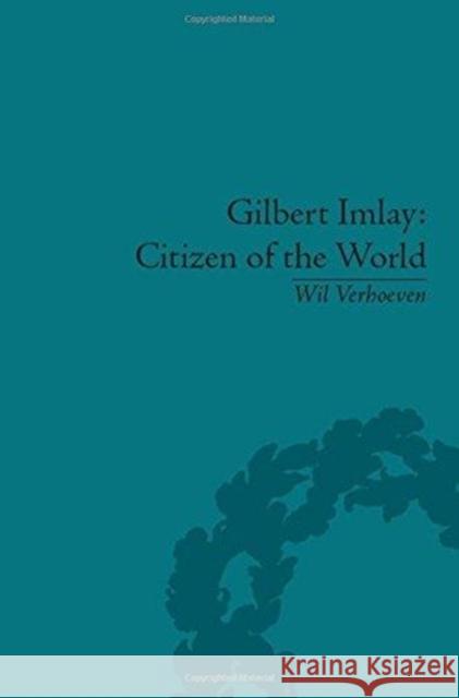 Gilbert Imlay: Citizen of the World Wil Verhoeven 9781138111639
