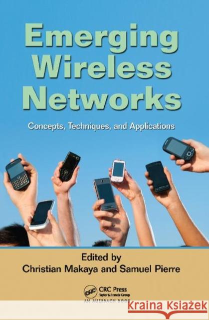 Emerging Wireless Networks: Concepts, Techniques and Applications Christian Makaya, Samuel Pierre 9781138111745 Taylor & Francis Ltd