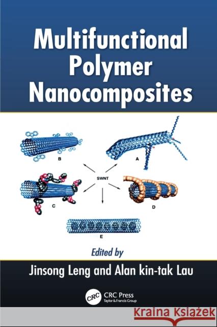 Multifunctional Polymer Nanocomposites Jinsong Leng (Harbin Institute of Techno Alan Kin-tak Lau (University of Southern  9781138111806 CRC Press