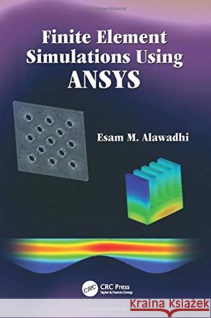 Finite Element Simulations Using ANSYS  9781138111837 