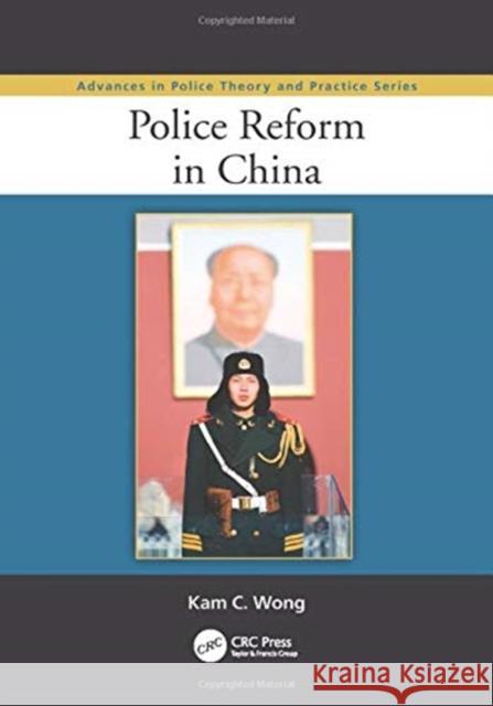 Police Reform in China Kam C. Wong (Xavier University, Cincinna   9781138111868 CRC Press