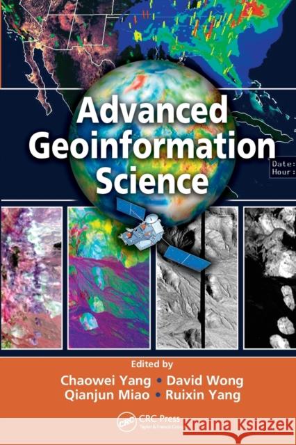 Advanced Geoinformation Science Chaowei Yang, David Wong (George Mason University), Qianjun Miao, Ruixin Yang 9781138111875