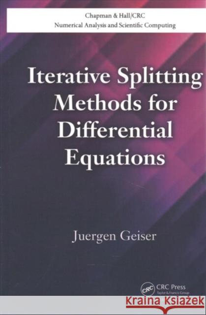 Iterative Splitting Methods for Differential Equations Juergen Geiser (Ernst-Moritz-Arndt Unive   9781138111905