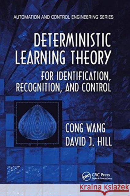 Deterministic Learning Theory for Identification, Recognition, and Control: For Identiflcation, Recognition, and Conirol Wang, Cong 9781138112056