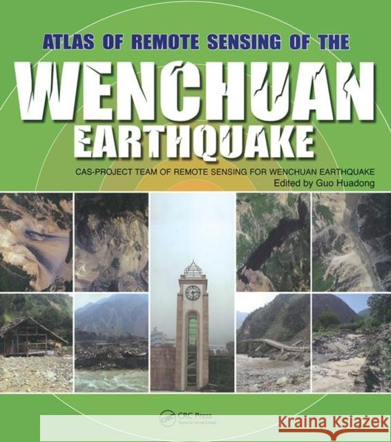 Atlas of Remote Sensing of the Wenchuan Earthquake Guo Huadong 9781138112179