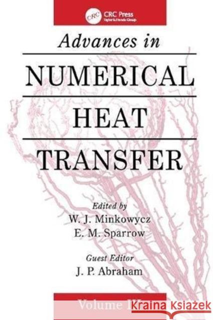 Advances in Numerical Heat Transfer, Volume 3 W. J. Minkowycz (University of Illinois    9781138112193 CRC Press
