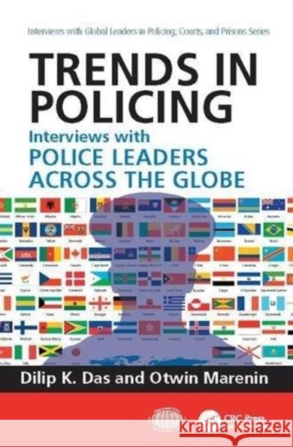 Trends in Policing: Interviews with Police Leaders Across the Globe, Volume Two Dilip K. Das (International Police Execu Otwin Marenin (University of Washington,  9781138112377
