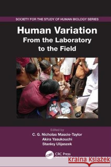 Human Variation: From the Laboratory to the Field C.G. Nicholas Mascie-Taylor (University  Akira Yasukouchi (Kyushu University, Fuk Stanley Ulijaszek (University of Oxfor 9781138112568