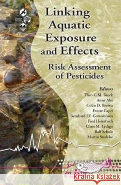 Linking Aquatic Exposure and Effects: Risk Assessment of Pesticides Theo C. Brock 9781138112643 Taylor and Francis