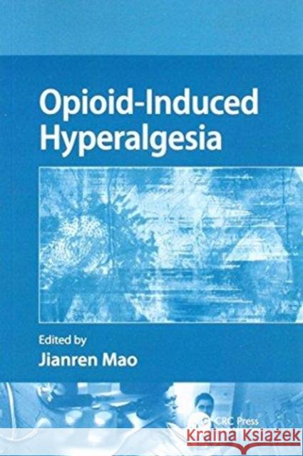 Opioid-Induced Hyperalgesia Jane C. Ballantyne (Massachusetts General Hospital, Boston, Massachusetts, USA), Frank Porreca (University of Arizona, T 9781138112704