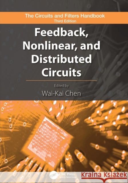 Feedback, Nonlinear, and Distributed Circuits Wai-Kai Chen 9781138112766