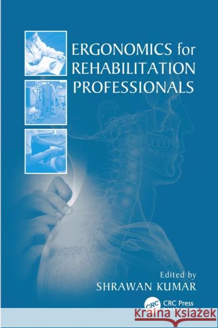 Ergonomics for Rehabilitation Professionals Shrawan Kumar (Professor Emeritus, Unive   9781138113244 CRC Press