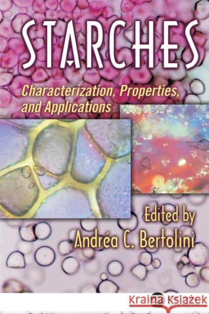 Starches: Characterization, Properties, and Applications Andrea Bertolini (EMBRAPA, Rio de Janeir   9781138113411