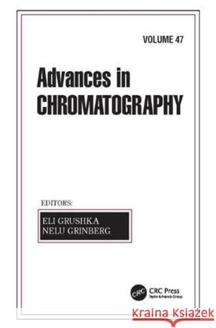 Advances in Chromatography, Volume 47  9781138113428 Taylor and Francis