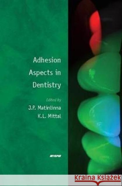 Adhesion Aspects in Dentistry J.P. Matinlinna, Kash L. Mittal 9781138113480 Taylor & Francis Ltd