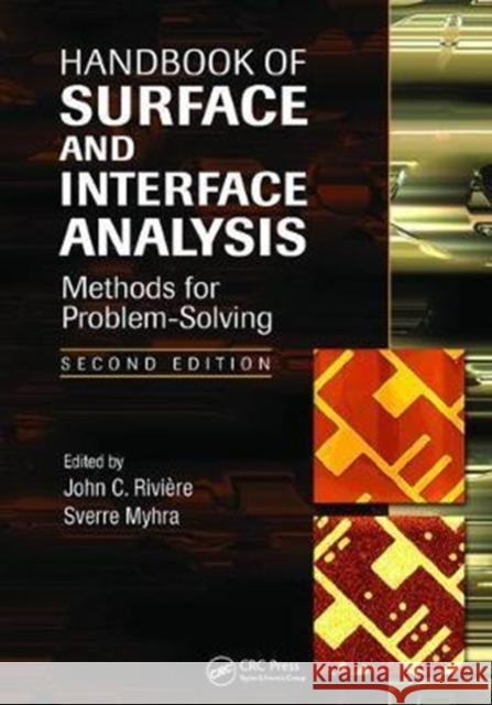 Handbook of Surface and Interface Analysis: Methods for Problem-Solving, Second Edition John C. Riviere (Oxford University, Yarnton. UK Oxford University, Yarnton, UK), Sverre Myhra (Oxford University, Yarnto 9781138113633 Taylor & Francis Ltd