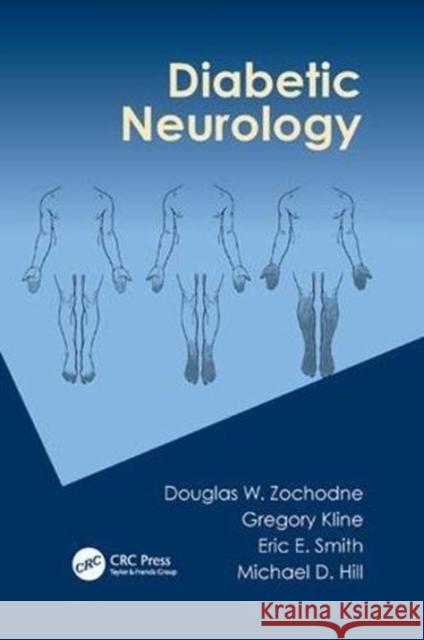 Diabetic Neurology Douglas Zochodne (Department of Clinical Gregory Kline (Department of Medicine, F Eric E. Smith (Department of Clinical  9781138113640 CRC Press