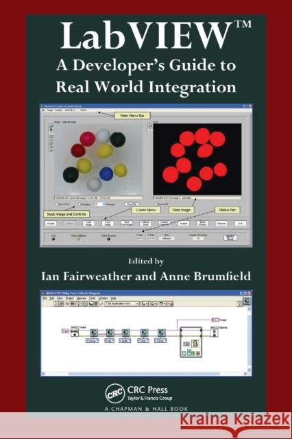 LabVIEW: A Developer's Guide to Real World Integration Ian Fairweather, Anne Brumfield 9781138113688 Taylor & Francis Ltd