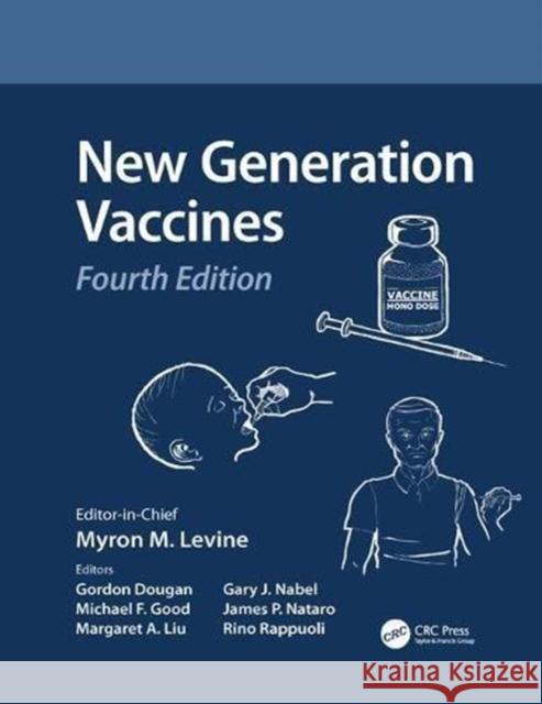 New Generation Vaccines Myrone M. Levine Myron M. Levine (University of Maryland, Gordon Dougan (The Sanger Institute, Hin 9781138113824 CRC Press