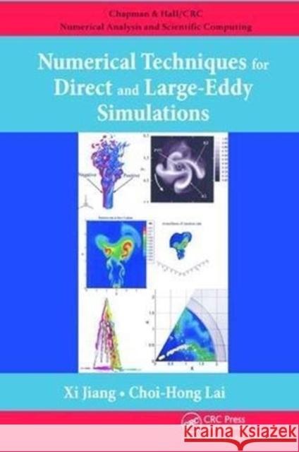 Numerical Techniques for Direct and Large-Eddy Simulations Xi Jiang (Brunel University, Uxbridge, E Choi-Hong Lai (University of Greenwich,   9781138113831 CRC Press