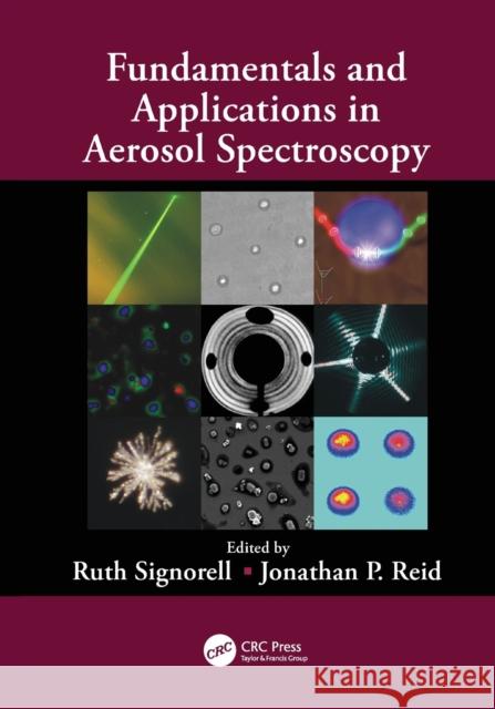 Fundamentals and Applications in Aerosol Spectroscopy Ruth Signorell (University of British Co Jonathan P. Reid (University of Bristol,  9781138113947