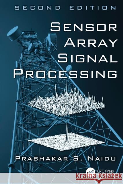 Sensor Array Signal Processing Prabhakar S. Naidu (Indian Institute of    9781138113978 CRC Press