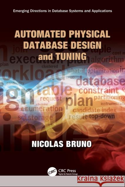 Automated Physical Database Design and Tuning Nicolas Bruno 9781138114067 Taylor and Francis