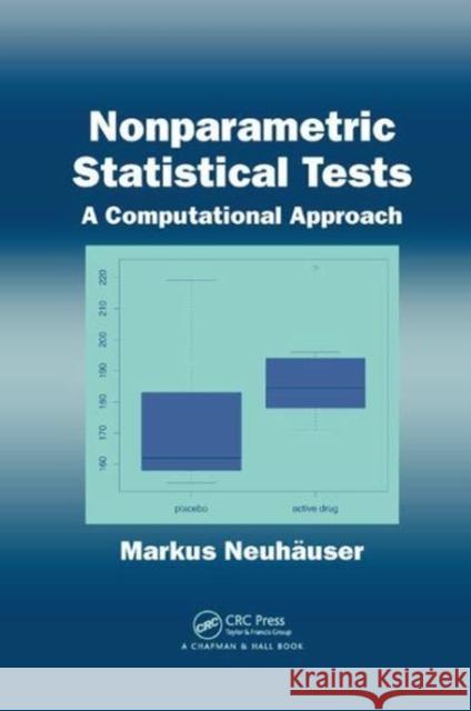 Nonparametric Statistical Tests: A Computational Approach Markus Neuhauser 9781138114104