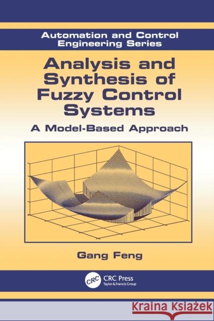 Analysis and Synthesis of Fuzzy Control Systems: A Model-Based Approach Gang Feng (City University of Hong Kong,   9781138114241