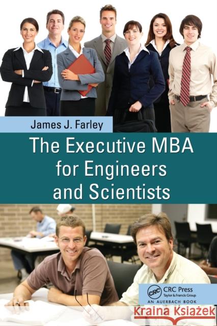 The Executive MBA for Engineers and Scientists James  J. Farley (Consultant, Savannah,    9781138114302