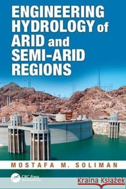 Engineering Hydrology of Arid and Semi-Arid Regions Mostafa M. Soliman 9781138114449 Taylor & Francis Ltd