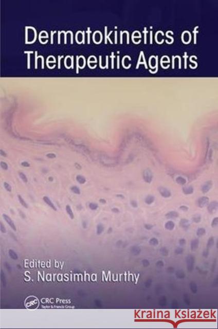 Dermatokinetics of Therapeutic Agents S. Narasimha Murthy (The University of M   9781138114586 CRC Press