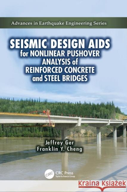 Seismic Design AIDS for Nonlinear Pushover Analysis of Reinforced Concrete and Steel Bridges Jeffrey Ger (Federal Highway Administrat Franklin Y. Cheng (Missouri University o  9781138114623 CRC Press
