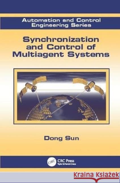 Synchronization and Control of Multiagent Systems Dong Sun (City University of Hong Kong,    9781138114883 CRC Press