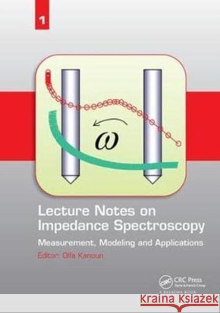 Lecture Notes on Impedance Spectroscopy: Measurement, Modeling and Applications, Volume 1  9781138115064 Taylor and Francis