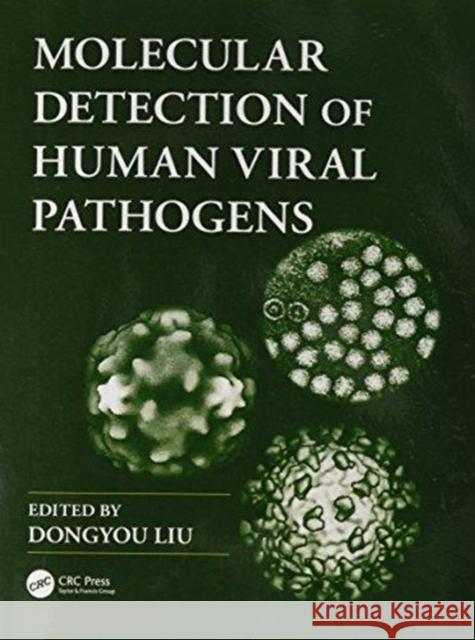 Molecular Detection of Human Viral Pathogens Dongyou Liu (RCPA Biosecurity QAP, New S   9781138115170 CRC Press