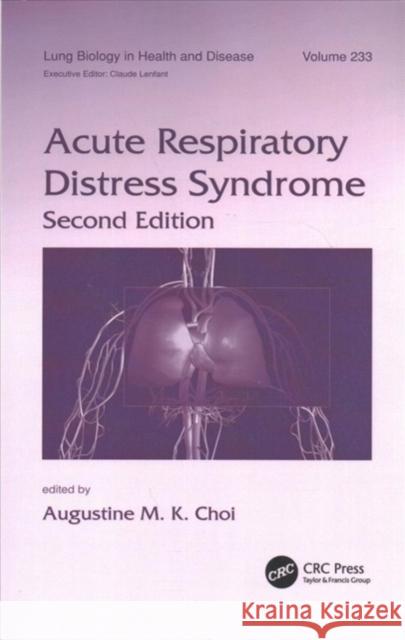 Acute Respiratory Distress Syndrome Augustine M.K. Choi (Brigham and Women's   9781138115415 CRC Press