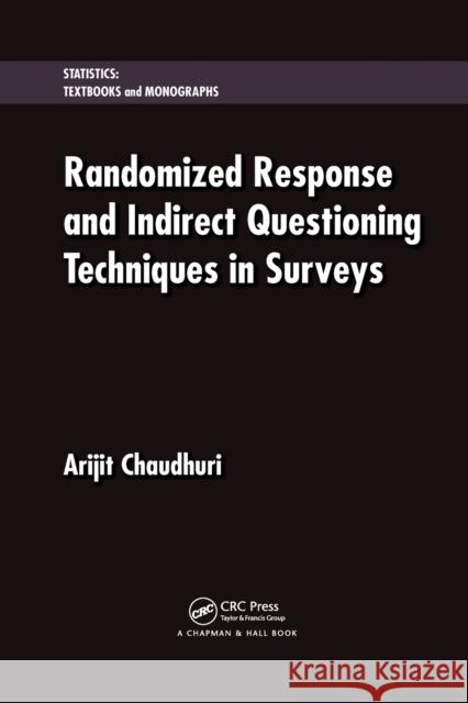 Randomized Response and Indirect Questioning Techniques in Surveys Arijit Chaudhuri 9781138115422