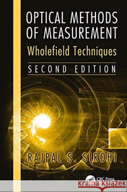 Optical Methods of Measurement: Wholefield Techniques, Second Edition Rajpal Sirohi (Austin, Texas, USA)   9781138115491