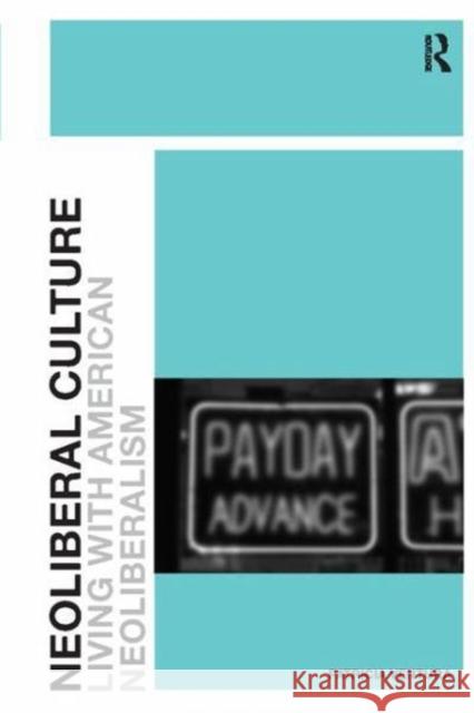 Neoliberal Culture: Living with American Neoliberalism Patricia Ventura   9781138115613