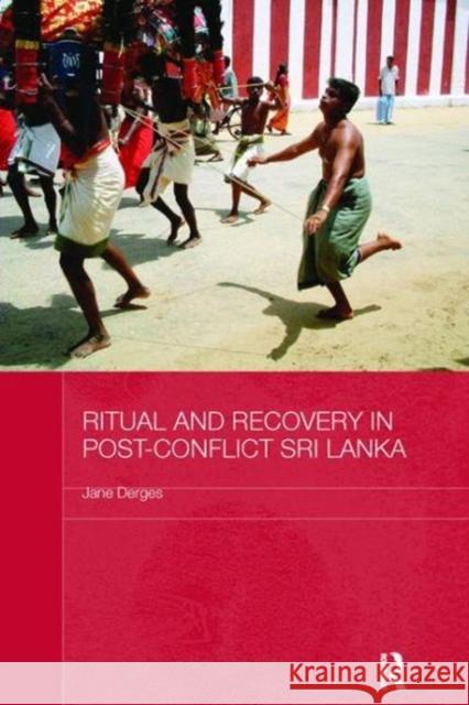 Ritual and Recovery in Post-Conflict Sri Lanka Jane Derges (University College London,    9781138115774 Routledge