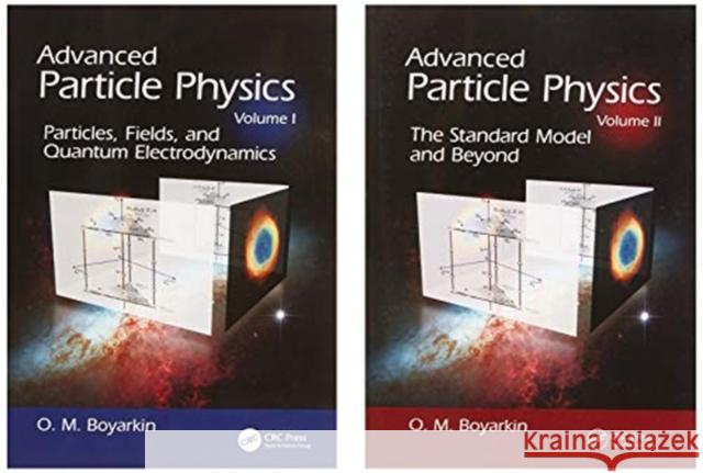 Advanced Particle Physics Two-Volume Set Oleg Boyarkin (Belarus State Pedagogical   9781138116016 CRC Press