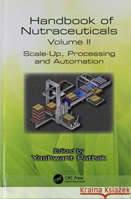 Handbook of Nutraceuticals Volume II: Scale-Up, Processing and Automation Pathak, Yashwant Vishnupant 9781138116092