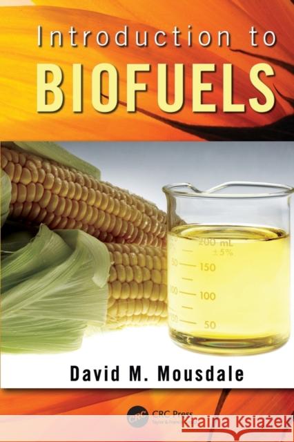 Introduction to Biofuels David M. Mousdale 9781138116276 Taylor and Francis