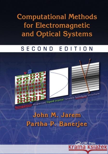 Computational Methods for Electromagnetic and Optical Systems John M. Jarem Partha P. Banerjee 9781138116290