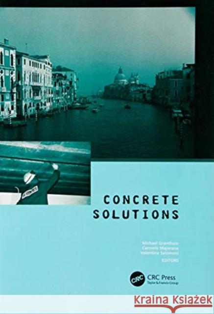 Concrete Solutions Michael Grantham, Carmelo Majorana, Valentina Salomoni (University of Padova, Italy) 9781138116320 Taylor & Francis Ltd