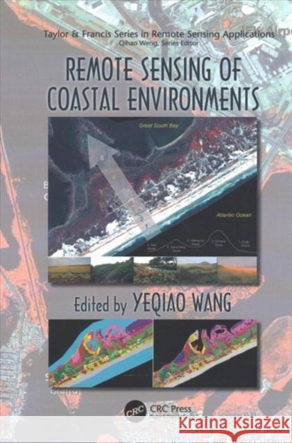 Remote Sensing of Coastal Environments Yeqiao Wang (University of Rhode Island,   9781138116382 CRC Press