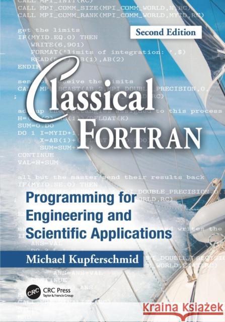 Classical Fortran: Programming for Engineering and Scientific Applications, Second Edition Kupferschmid, Michael 9781138116436 CRC Press